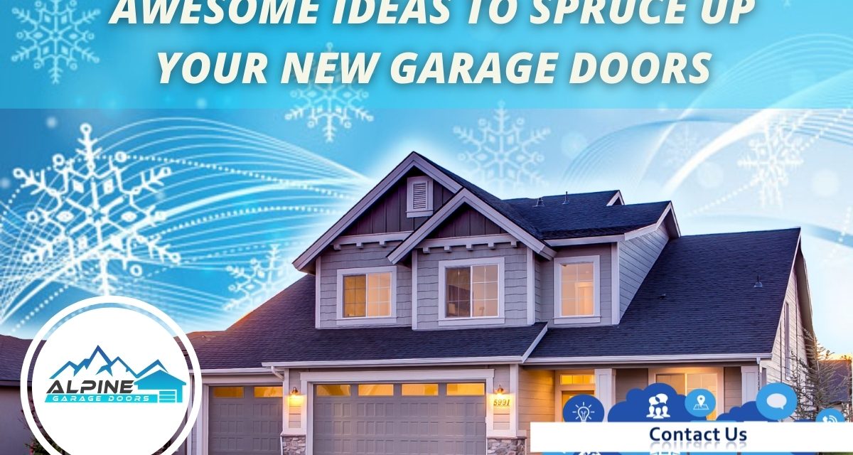 Awesome Ideas to Spruce Up Your New Garage Doors