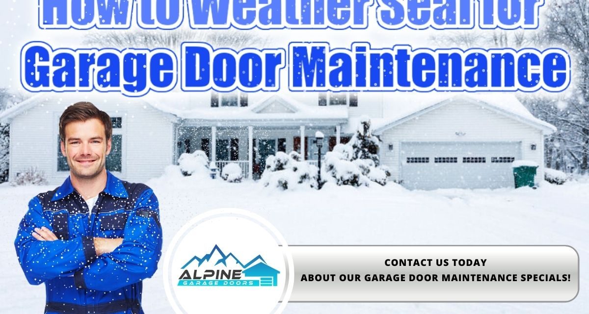 https://alpinegaragedoorsne.com/wp-content/uploads/2021/10/How_to_Weather_Seal_for_Garage_Door_Maintenance-1200x640.jpg