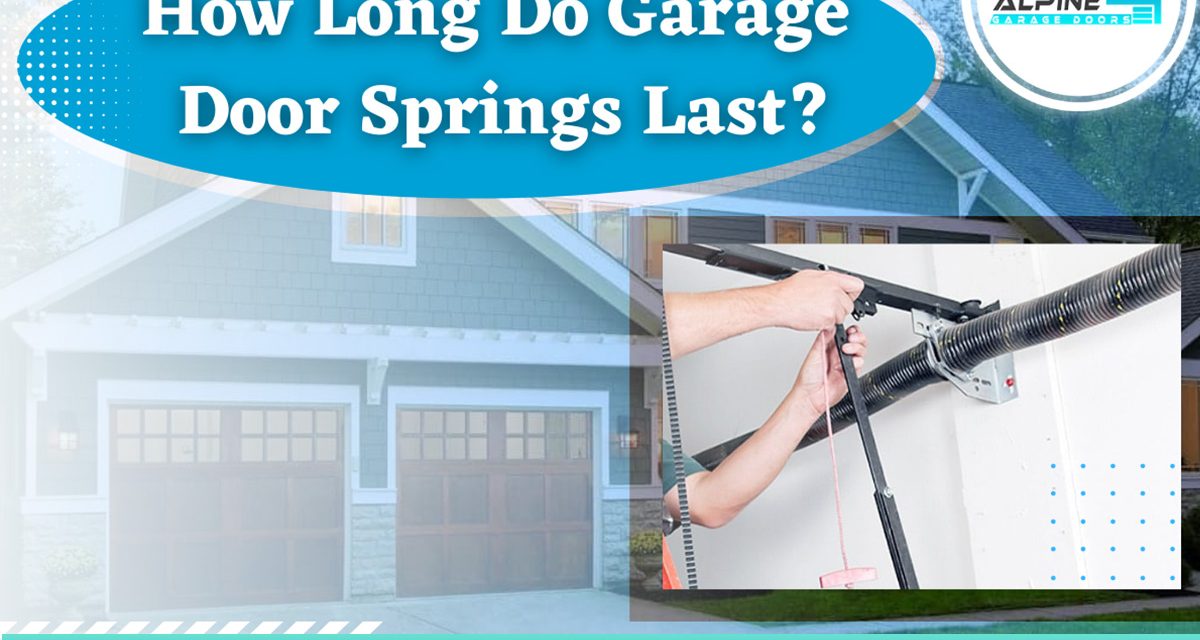https://alpinegaragedoorsne.com/wp-content/uploads/2022/02/How-Long-Do-Garage-Door-Springs-Last-1200x640.jpg