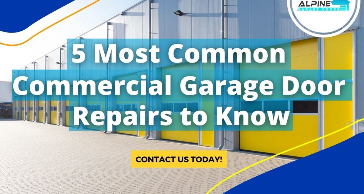 https://alpinegaragedoorsne.com/wp-content/uploads/2022/03/5-Most-Common-Commercial-Garage-Door-Repairs-to-Know-1200x640.jpg