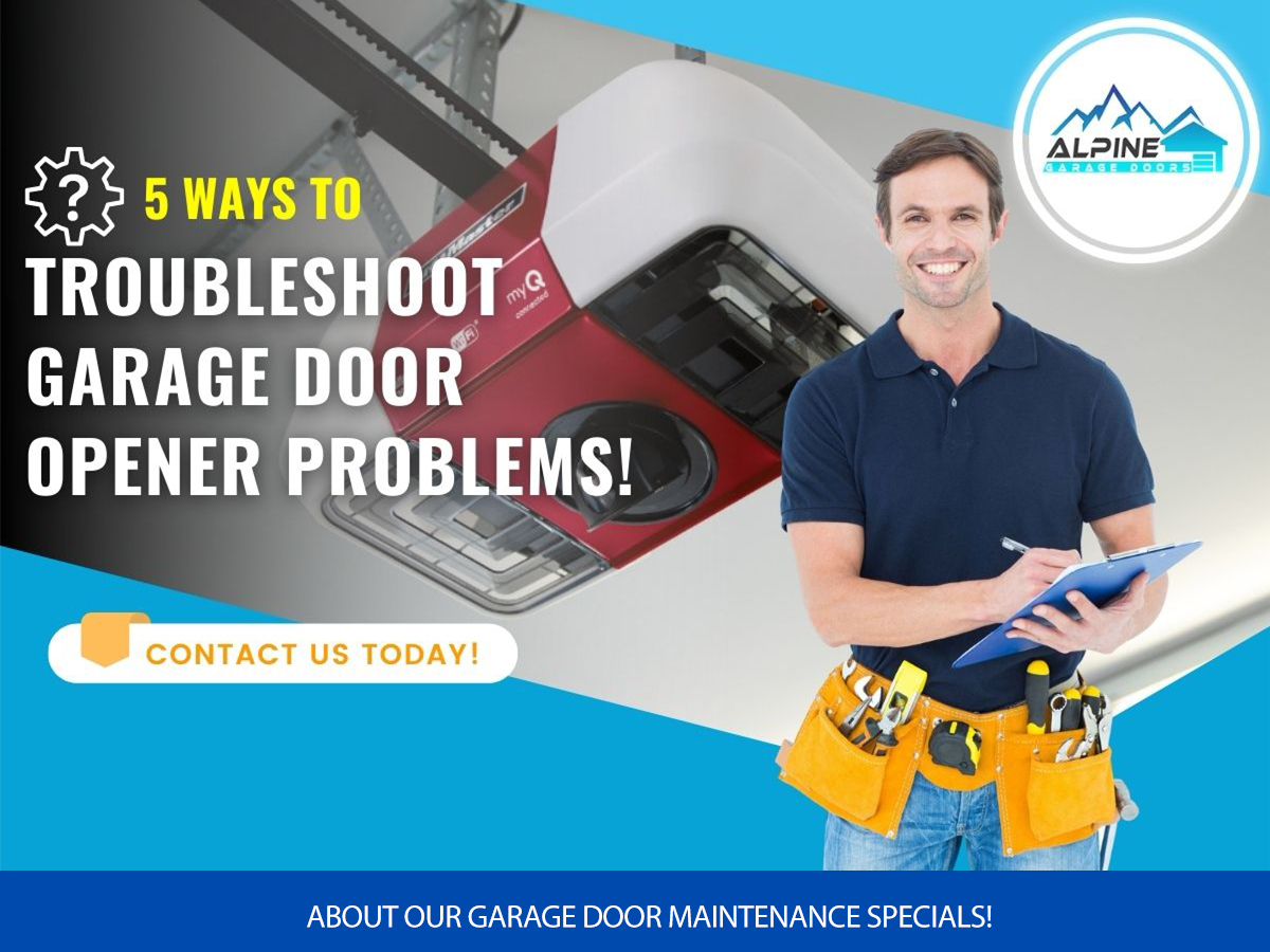 https://alpinegaragedoorsne.com/wp-content/uploads/2022/03/5-Ways-to-Troubleshoot-Garage-Door-Opener-Problems.jpg