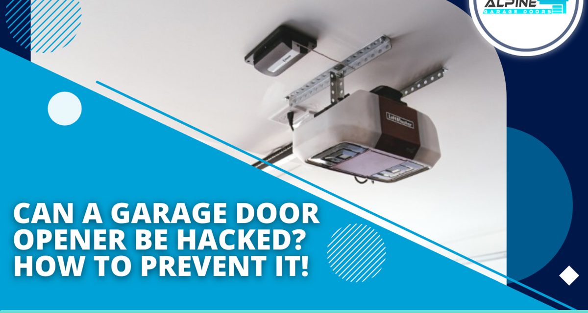 https://alpinegaragedoorsne.com/wp-content/uploads/2022/03/Can-A-Garage-Door-Opener-Be-Hacked-How-to-Prevent-It-1200x640.jpg