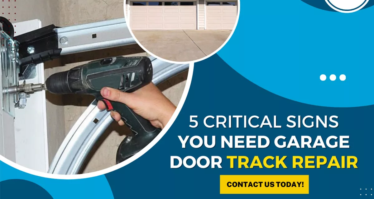 5 Critical Signs You Need Garage Door Track Repair